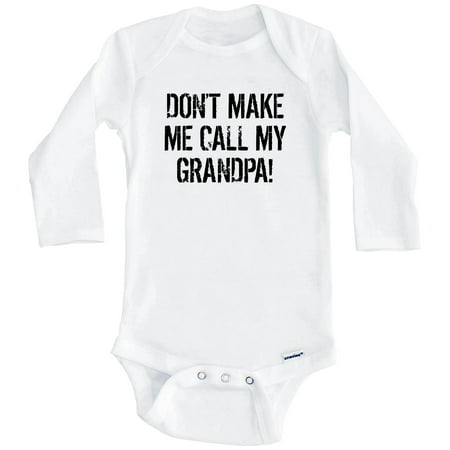 Don t Make Me Call My Grandpa Funny Grandson Granddaughter One Piece Baby Bodysuit (Long Sleeve) 3-6 Months White
Don t Make Me Call My Grandpa Funny Grandson Granddaughter One Piece Baby Bodysuit (Long Sleeve) 3-6 Months White