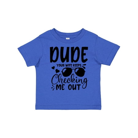 Inktastic Baby Dude Your Wife Keeps Checking Me out Gift Toddler Boy Girl T-Shirt
Inktastic Baby Dude Your Wife Keeps Checking Me out Gift Toddler Boy Girl T-Shirt