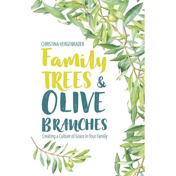 Family Trees & Olive Branches: Creating a Culture of Grace in Your Family (Paperback)
