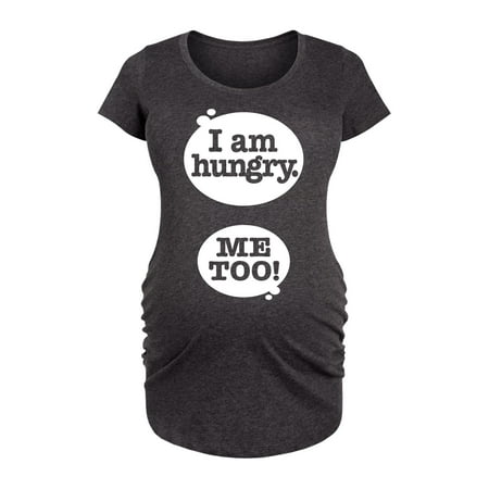 Bloom Maternity - I Am Hungry Me Too - Maternity Scoop Neck Graphic T-Shirt