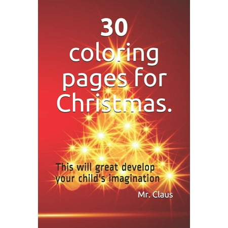 Coloring Books: 30 coloring pages for Christmas.: This will great develop your child's imagination (Paperback)