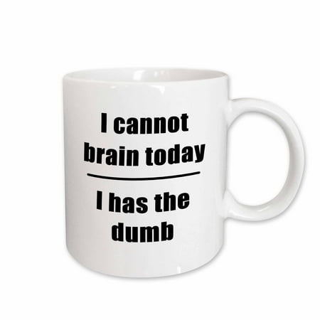 3dRose I Cannot Brain Today I Has The Dumb Black Ceramic Mug 15-ounce