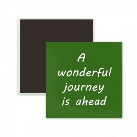 A Wenderful Journey Is Ahead Square Ceracs Fridge Magnet Keepsake Memento