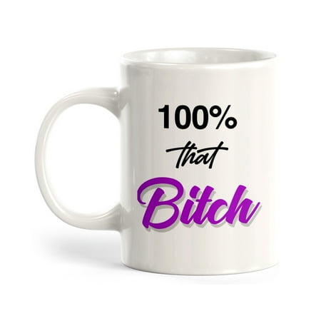 Designs ByLITA 100% That Bitch 11oz Coffee Mug