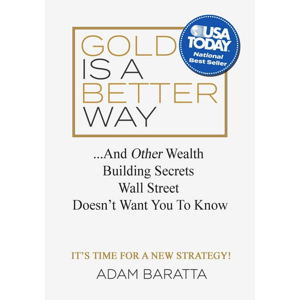 Gold Is a Better Way: And Other Wealth Building Secrets Wall Street Doesn't Want You to Know (Hardcover)