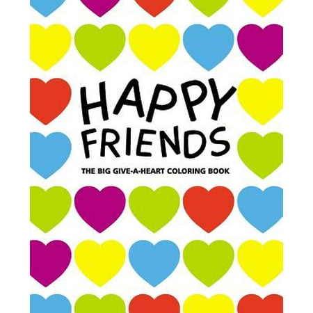 Happy Friends: The Big Give-A-Heart Coloring Book!: Talking Days (Coloring Book, Activity Book, Friendship Journal)