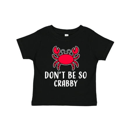 Inktastic Dont Be So Crabby Humor Gift Toddler Boy or Toddler Girl T-Shirt