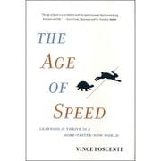 The Age of Speed: Learning to Thrive in a More-Faster-Now World