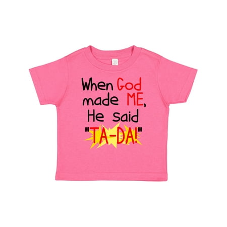Inktastic When God Made Me Gift Toddler Boy or Toddler Girl T-Shirt