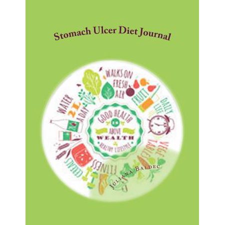 Stomach Ulcer Diet Journal: Your Own Personalized Diet Journal to Maximize & Fast Track Your Stomach Ulcer Diet Results