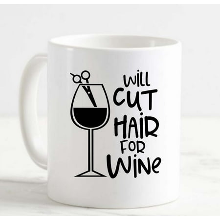

Coffee Mug Will Cut Hair For Wine Funny Hair Stylist Scissors Drink Alcohol White Cup Funny Gifts for work office him her
