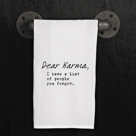 Dear Karma I have a list of people you... / Kitchen Towel