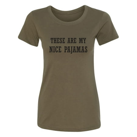 These Are My Nice Pajamas Womens crewneck tee
