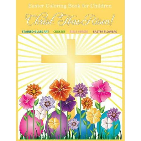 Easter Coloring Book for Children: Christ Has Risen! Easter Coloring Book for Kids and Easter Coloring Book for Adults Relaxation to Color Together an