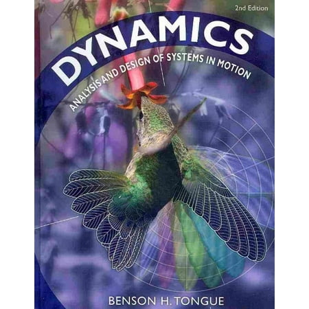 Dynamics Analysis and Design of Systems in Motion by Benson H Tongue