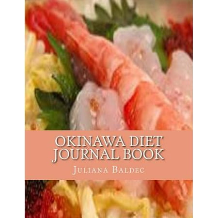 Okinawa Diet Journal Book: Your Own Personalized Diet Journal to Maximize & Fast Track You Okinawa Diet Results