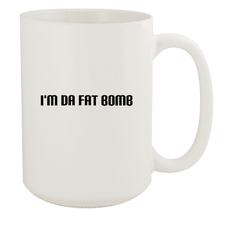 I m Da Fat Bomb - 15oz Ceramic White Coffee Mug