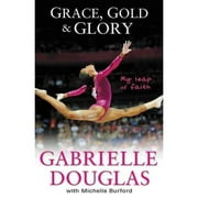 Grace, Gold & Glory: My Leap of Faith