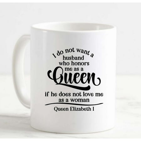 

Coffee Mug Queen If He Does Not Love Me As A Woman White Cup Funny Gifts for work office him her