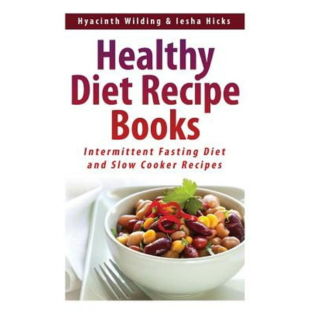 Healthy Diet Recipe Books: Intermittent Fasting Diet and Slow Cooker Recipes