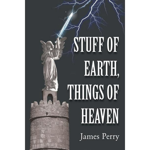 Stuff of Earth, Things of Heaven