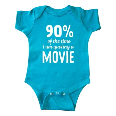 Inktastic 90% of the Time I am Quoting A Movie Gift Baby Boy or Baby Girl Bodysuit