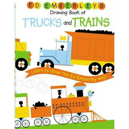 Ed Emberley's Drawing Book Of Trucks And Trains: Learn to draw the Ed Emberley way!