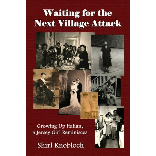 Waiting for the Next Village Attack: Growing Up Italian, a Jersey Girl Reminisces (Paperback)