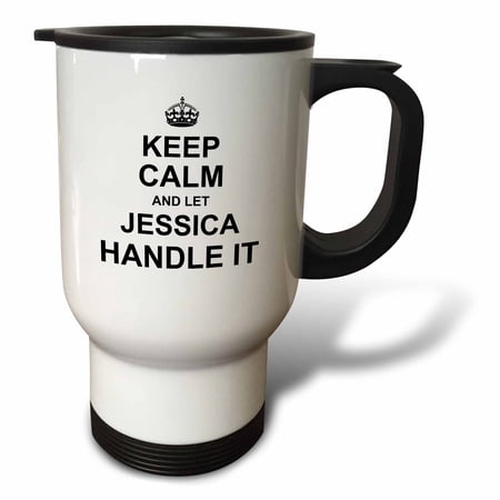 3dRose Keep Calm and Let Jessica Handle it - funny personal name - Travel Mug, 14-ounce, Stainless Steel