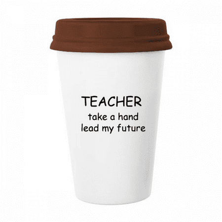 Teacher Take A Hand Lead My Future Mug Coffee Drinking Glass Pottery Cerac Cup Lid
Teacher Take A Hand Lead My Future Mug Coffee Drinking Glass Pottery Cerac Cup Lid