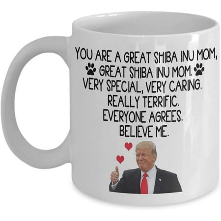 Trump Coffee Mug You Are A Great Shiba Inu Mom Shiba Inu Gifts Idea For Women Shiba Inu Mom Dog Lover Cute Funny Tea Cup Christmas Xmas Mot
Trump Coffee Mug You Are A Great Shiba Inu Mom Shiba Inu Gifts Idea For Women Shiba Inu Mom Dog Lover Cute Funny Tea Cup Christmas Xmas Mot