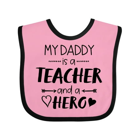Inktastic My Daddy is a Teacher and a Hero Gift Baby Boy or Baby Girl Bib