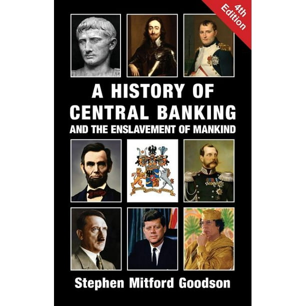 A History of Central Banking and the Enslavement of Mankind (Edition 4) (Paperback)