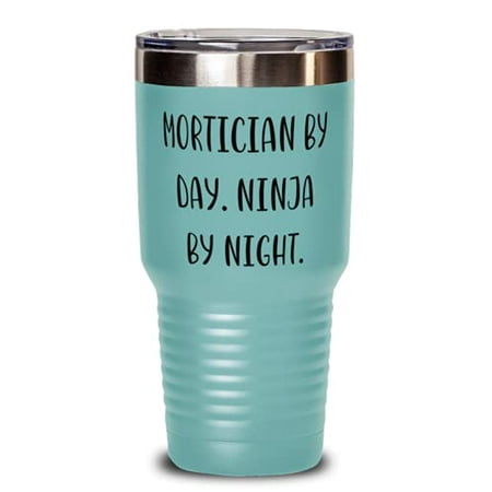 Unique Mortician Mortician by Day. Ninja by Night Birthday 30oz Tumbler For Mo