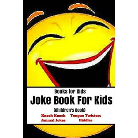 Books for Kids: Joke Book for Kids (Children's Book) : (Knock Knock, Animal Jokes, Tongue Twisters, Riddles)