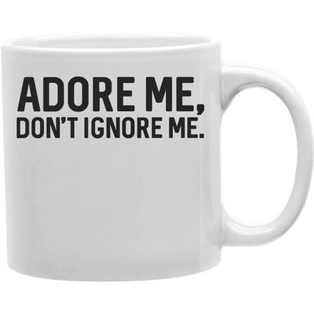 Imaginarium Goods CMG11-IGC-ADORE Adore - Adore Me Don T Ignore Me Mug