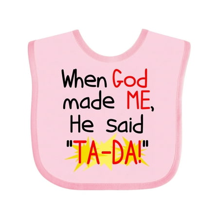Inktastic When God Made Me He Said TA-DA! Gift Baby Boy or Baby Girl Bib
