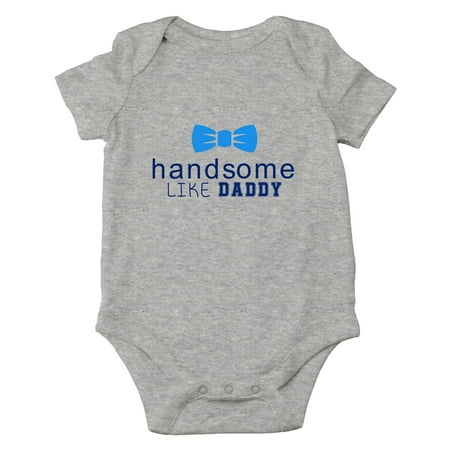 Handsome Like Daddy - I m Dad s Favorite - Cute One-Piece Infant Baby Bodysuit
