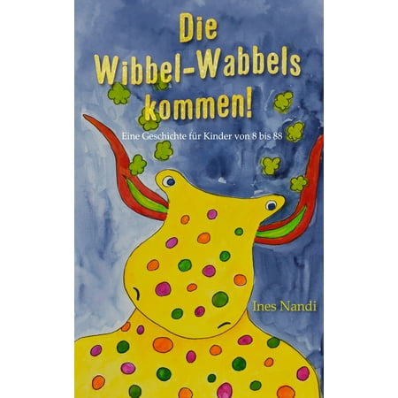 Die Wibbel-Wabbels kommen! - eBook