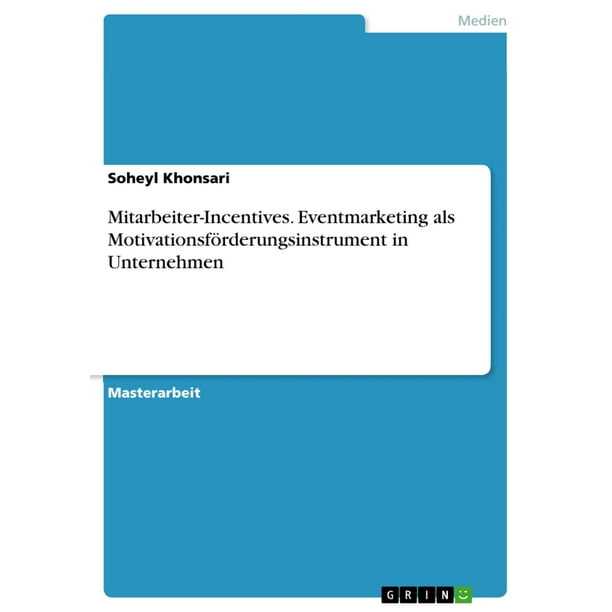 Mitarbeiter-Incentives. Eventmarketing als Motivationsförderungsinstrument in Unternehmen - eBook