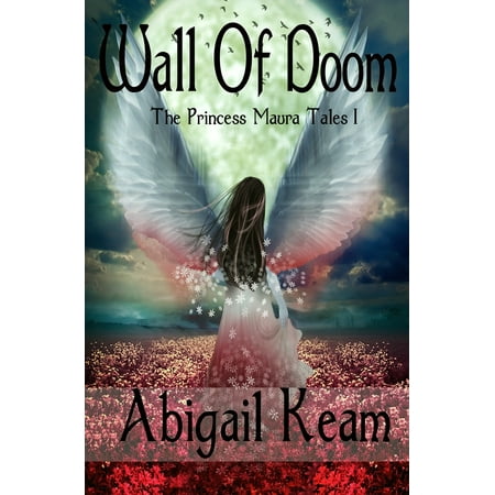Wall of Doom : The Princess Maura Tales - Book One: A Fantasy Series