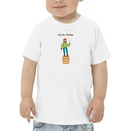 Lets Be Pirates On Wooden Barrel T-Shirt Toddler -Image by Shutterstock 3 Toddler
Lets Be Pirates On Wooden Barrel T-Shirt Toddler -Image by Shutterstock 3 Toddler