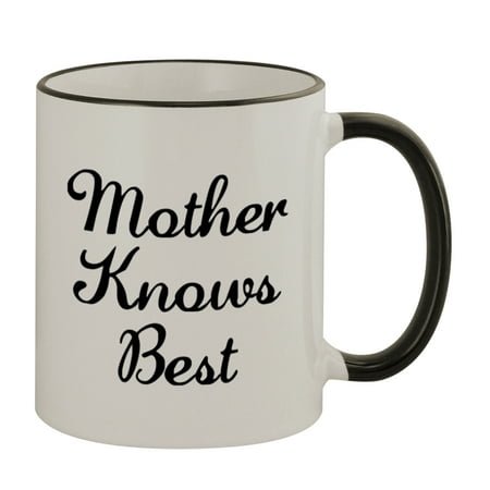 Mother Knows Best #158 - Funny Humor 11oz Black Handle Coffee Mug Cup
