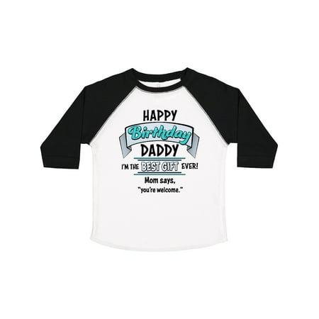 Inktastic Happy Birthday Daddy- Best Gift Ever in Blue Gift Toddler Boy or Toddler Girl T-Shirt