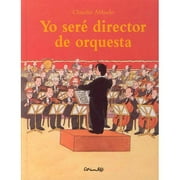 Yo Sere Director De Orquesta/ I Will Be the Orchestra Director