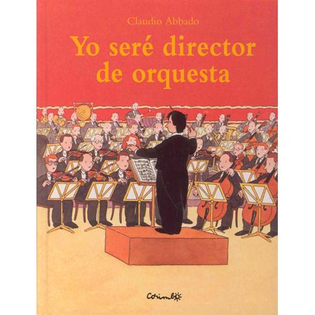 Yo Sere Director De Orquesta/ I Will Be the Orchestra Director