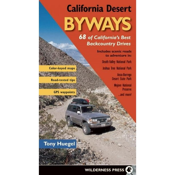 California Desert Byways: 68 of California's Best Backcountry Drives (Paperback)