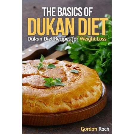 The Basics of Dukan Diet: Dukan Diet Recipes for Weight Loss