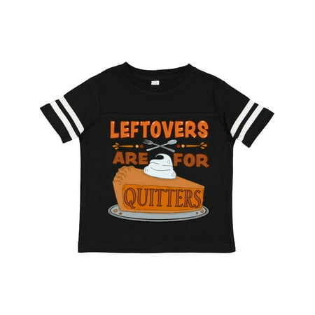 Inktastic Leftovers Are for Quitters with Pumpkin Pie Gift Toddler Boy or Toddler Girl T-Shirt
Inktastic Leftovers Are for Quitters with Pumpkin Pie Gift Toddler Boy or Toddler Girl T-Shirt