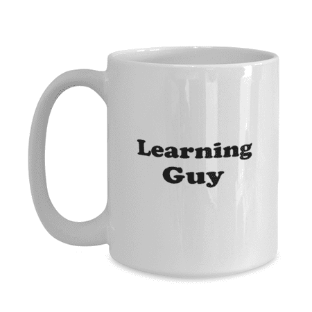 Funny Learning Guy Coffee Mug - Learning Coffee Cup - 15oz White